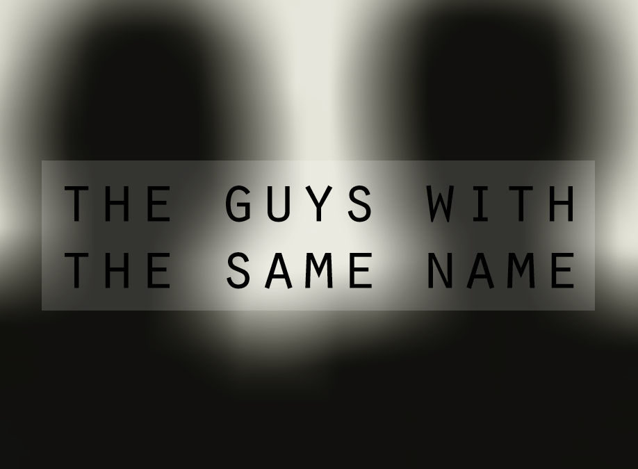 The Guys With The Same Name